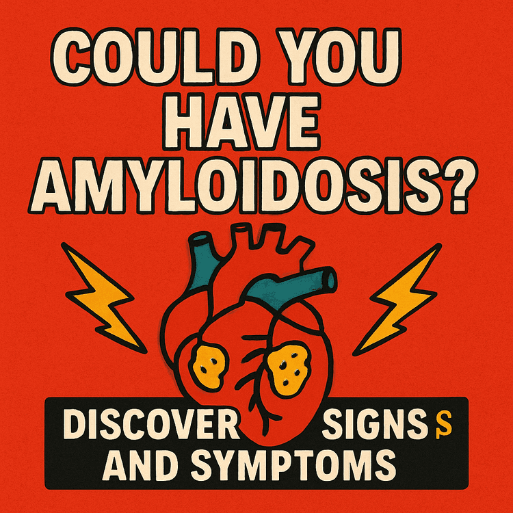 Could You Have Amyloidosis? Discover the Early Signs and Symptoms