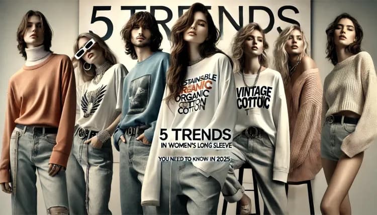 5 Trends in Women's Long Sleeve Tees You Need to Know About in 2025