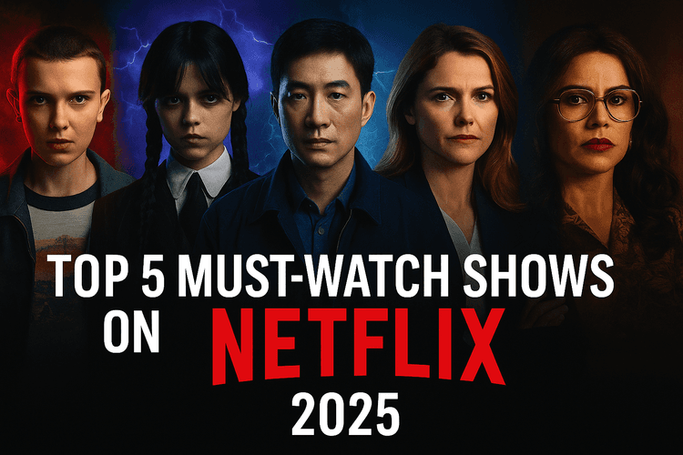 Top 5 Must-Watch Shows on Netflix in 2025